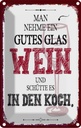 Blechschild 18x12 cm man nehme ein gutes Glas Wein Spruch Zitat