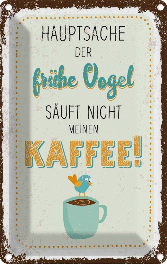 [LA-1784173] Blechschild 18x12 cm Kaffee der frühe Vogel säuft nicht Spruch Zitat