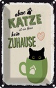 Blechschild 18x12 cm ohne Katze ist Haus kein Zuhause