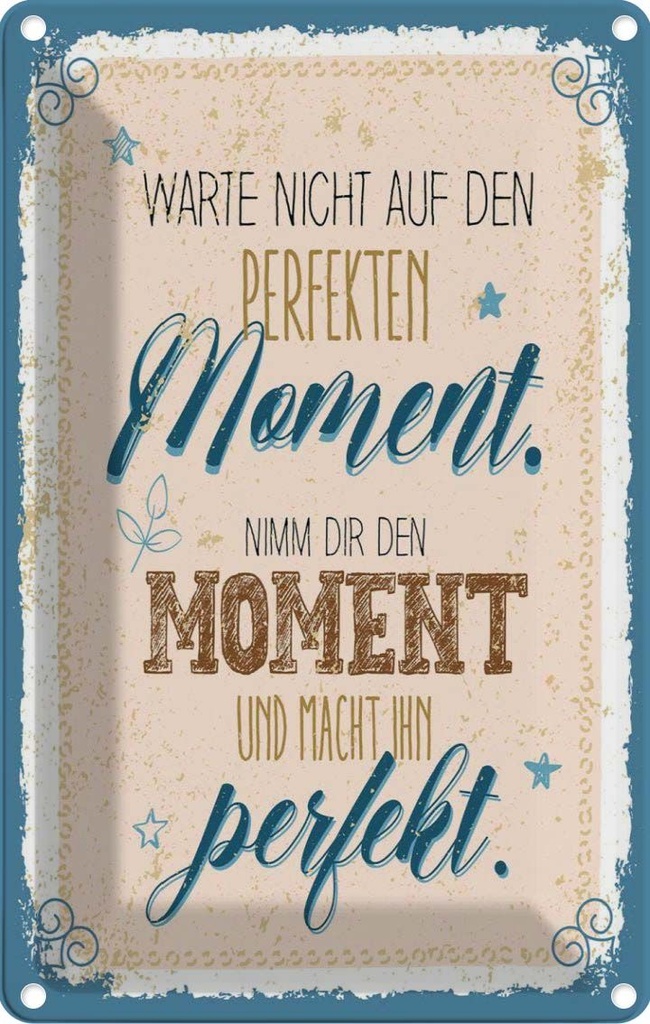 [LA-1784177] Blechschild 18x12 cm warte nicht auf perfekten Moment Spruch Zitat