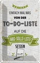 Blechschild 18x12 cm Einfach mal was von To do liste Spruch Zitat
