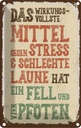 Blechschild 18x12 cm Tiere Mittel gegen Stress 4 Pfoten Tier Haustier