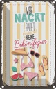 Blechschild 18x12 cm wer nackt badet keine Bikinifigur Spruch Zitat