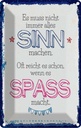 Blechschild 18x12 cm Spass nicht immer alles Sinn Spruch Zitat