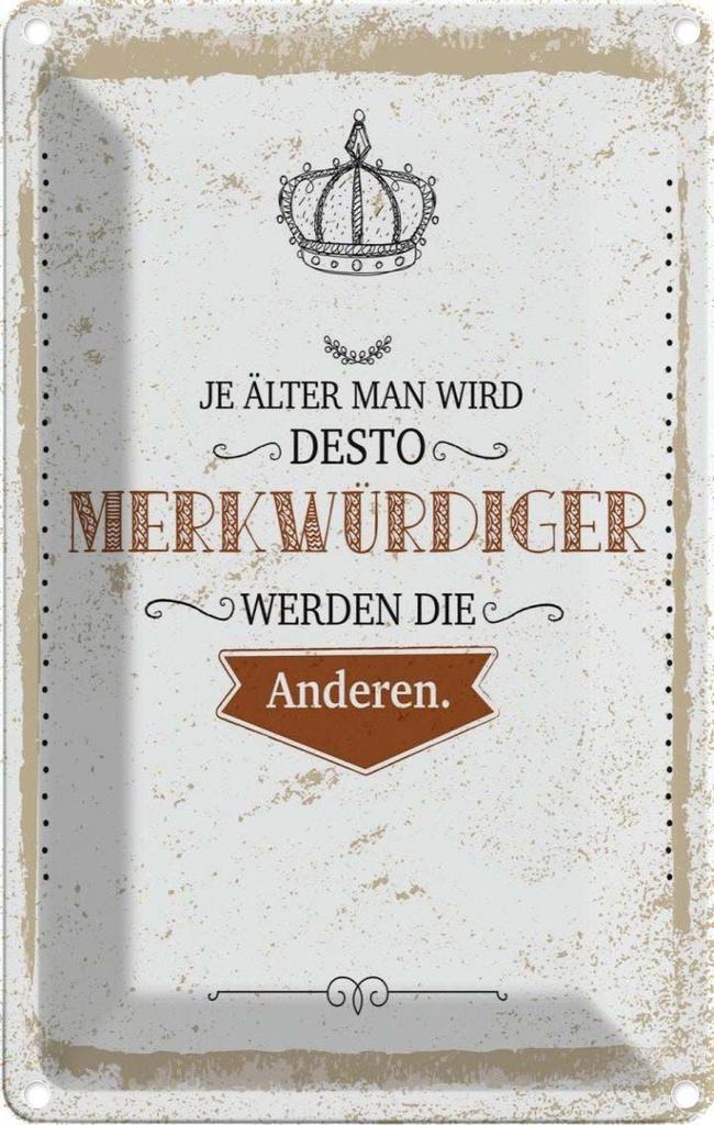 [LA-1784204] Blechschild 18x12 cm je älter desto merkwürdiger andere Spruch Zitat