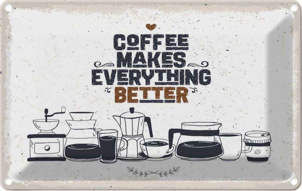 Blechschild 12x18 cm Kaffee Coffee everything better