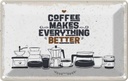 Blechschild 12x18 cm Kaffee Coffee everything better