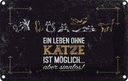 Blechschild 12x18 cm Katze Ein Leben ohne möglich