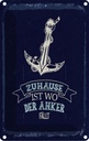 Blechschild 18x12 cm Zuhause ist wo der Anker fällt Spruch Zitat
