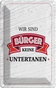 Blechschild 18x12 cm wir sind Bürger keine Untertanen Spruch Zitat