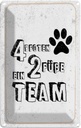 Blechschild 18x12 cm Tiere 4 Pfoten ein 2 Füße Team Spruch Zitat