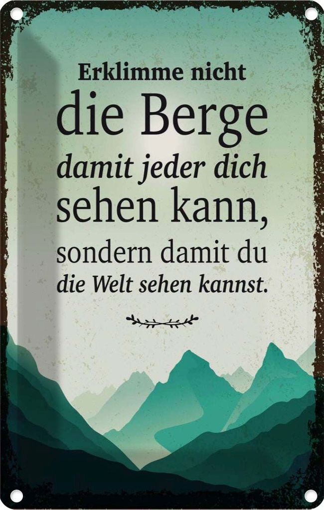 [LA-1784223] Blechschild 18x12 cm Erklimme nicht die Berge sondern Spruch Zitat