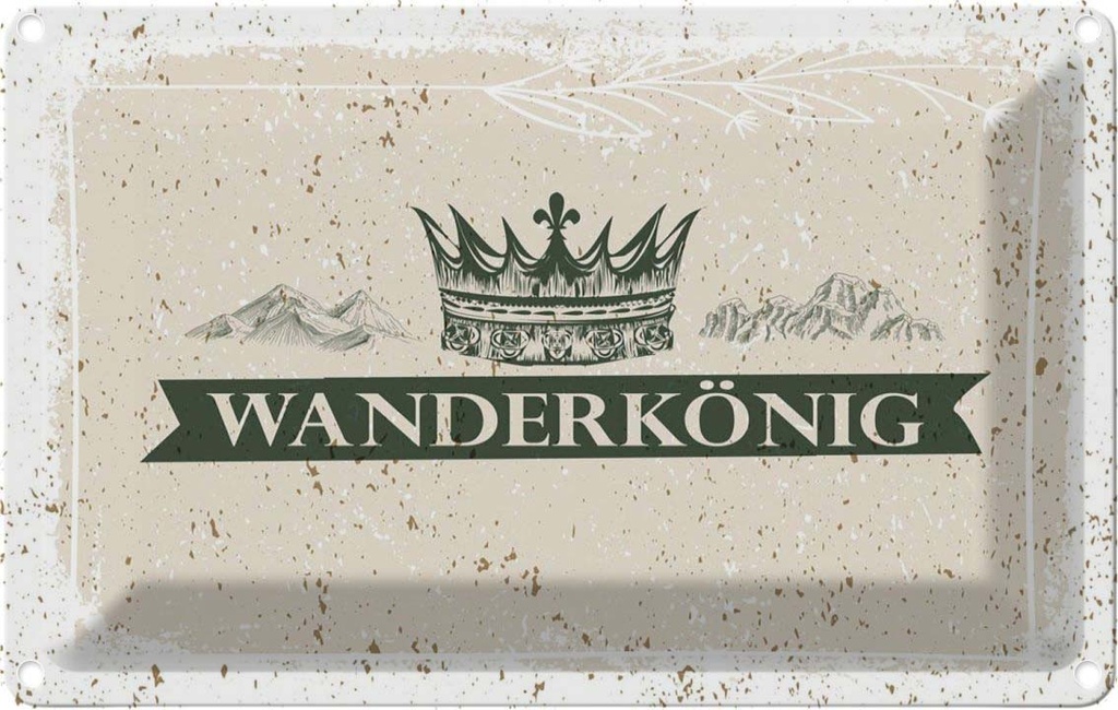 [LA-1784225] Blechschild 12x18 cm Wandern Wanderkönig Krone Berge Spruch Zitat