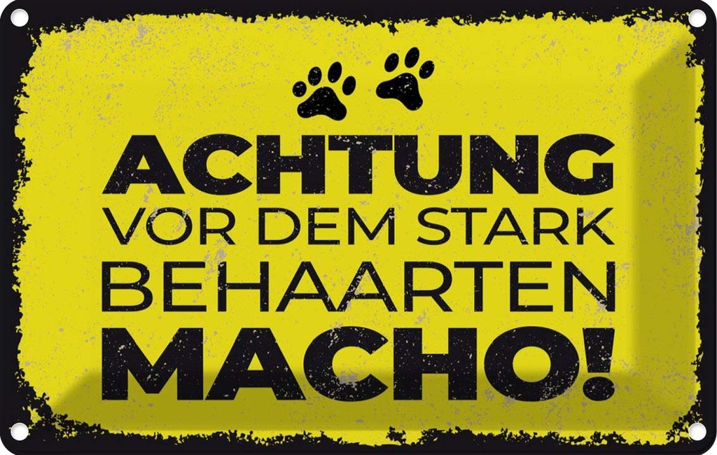 [LA-1784227] Blechschild 12x18 cm Hund Achtung vor stark behaarten MACHO Spruch Zitat