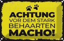Blechschild 12x18 cm Hund Achtung vor stark behaarten MACHO Spruch Zitat