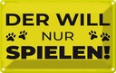 Blechschild 12x18 cm Hunde Hund will nur spielen