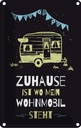Blechschild 18x12 cm Zuhause ist wo mein Wohnmobil Spruch Zitat