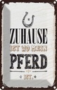 Blechschild 18x12 cm Zuhause ist wo mein Pferd Spruch Zitat