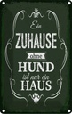 Blechschild 18x12 cm Hund Zuhause ist nur ein Haus