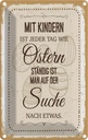 Blechschild 18x12 cm Mit Kindern jeder Tag wie Spruch Zitat