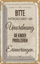 Blechschild 18x12 cm Bitte Entschuldigt Unordnung Spruch Zitat