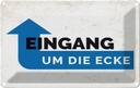 Blechschild 12x18 cm Hinweis Eingang um die Ecke