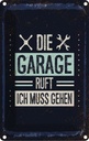 Blechschild 18x12 cm Die Garage ruft ich muss gehen Spruch Zitat