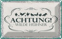 Blechschild 12x18 cm Achtung Wilde Hühner Tier Haustier