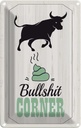 Blechschild 18x12 cm Bullshit Corner Stier Wanddeko