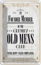 Blechschild 18x12 cm Männer old mens Club Never Happy Spruch Zitat