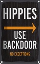Blechschild 18x12 cm Eingang Hinweis Hippies Use Backdoor Spruch Zitat