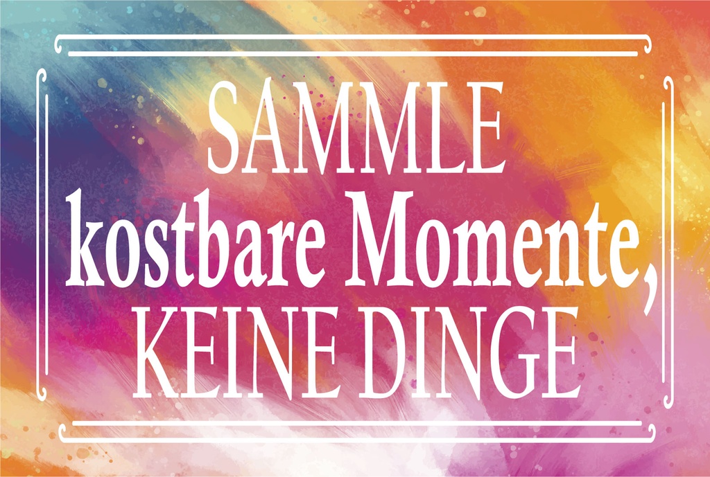 Blechschild 12x18 cm sammle kostbare Momente