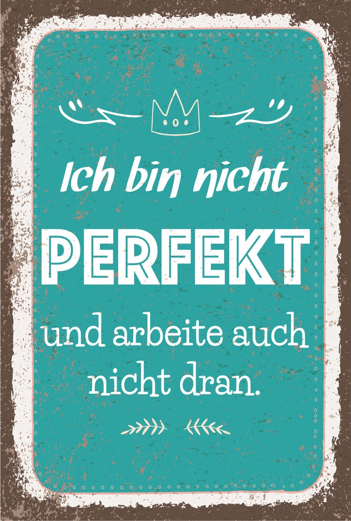 Blechschild 18x12 cm bin nicht perfekt und arbeite auch nicht dran