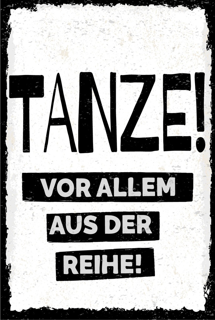Blechschild 18x12 cm tanze vor allem aus der Reih weißes