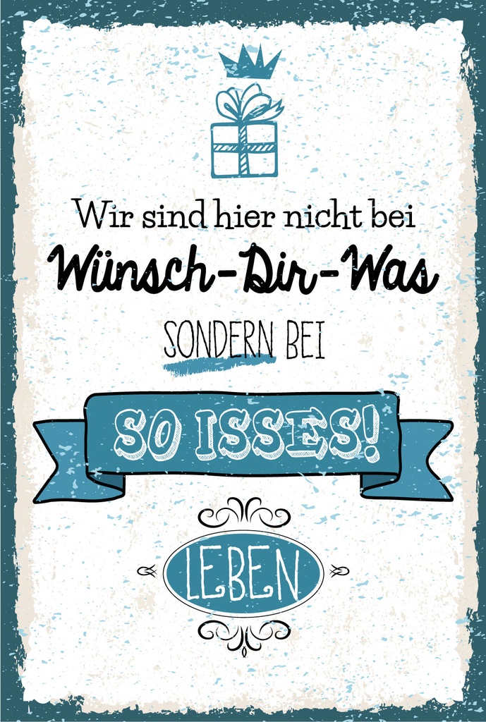 Blechschild 18x12 cm nicht bei wünsch Dir was sondern so isses