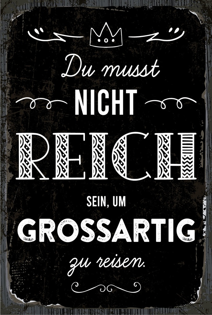 Blechschild 18x12 cm Du musst nicht Reich sein um großartig zu Reisen