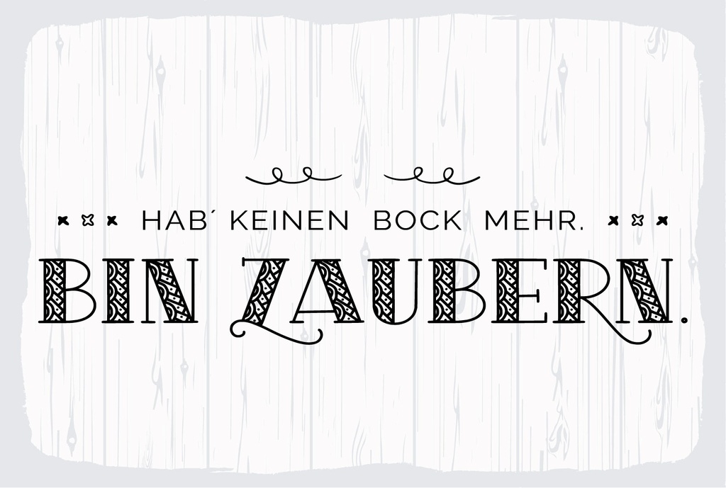 Blechschild 12x18 cm Hab´kein Bock mehr. Bin Zaubern weißes