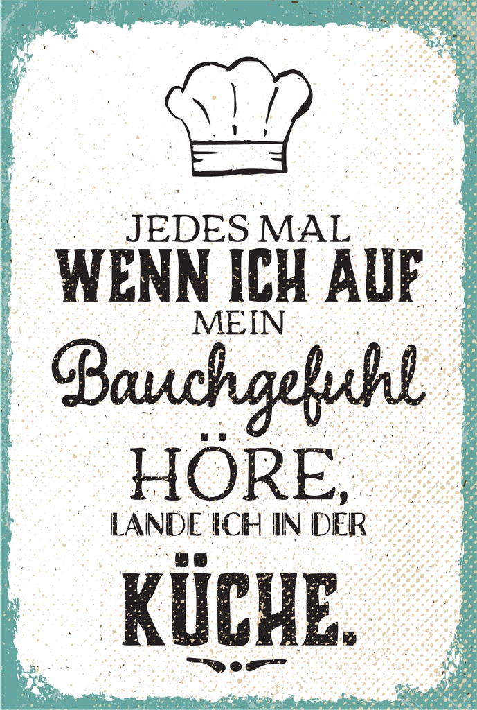 Blechschild 18x12 cm wenn ich auf Bauchgefühl höre, lande ich in Küche