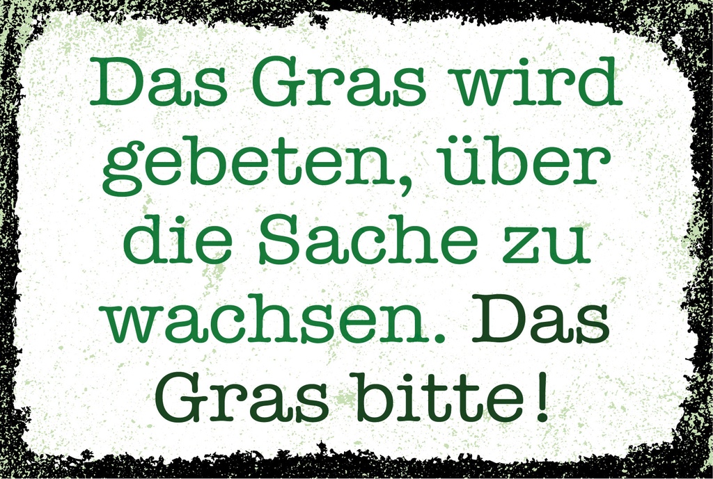 Blechschild 12x18 cm Gras bitte über die Sache zu wachsen