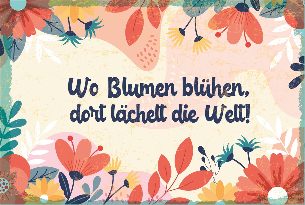 Blechschild 12x18 cm wo Blumen blühen, dort lächelt die Welt