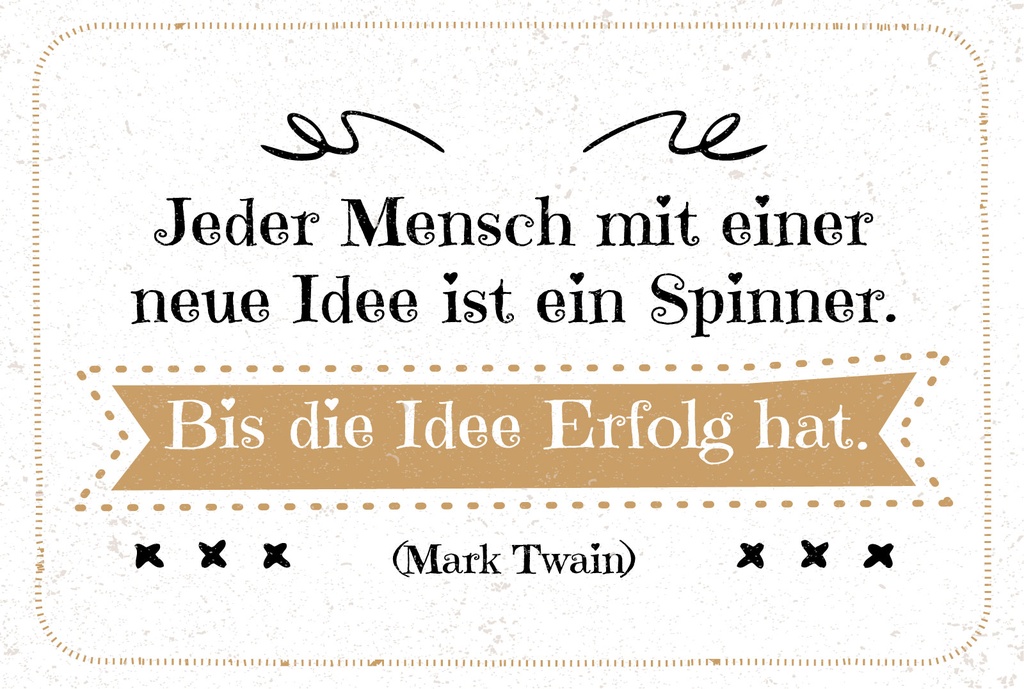 Blechschild 12x18 cm Zitat Jeder Mensch mit neuen Idee ist ein Spinner. Bis