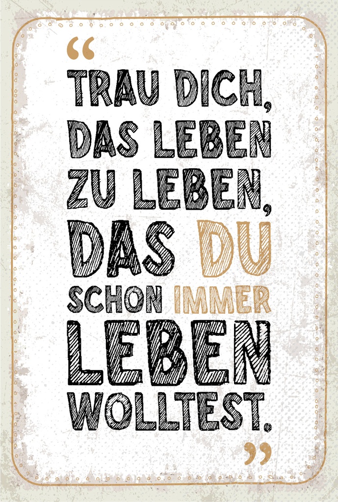 Blechschild 18x12 cm Trau dich, das Leben zu leben, das du