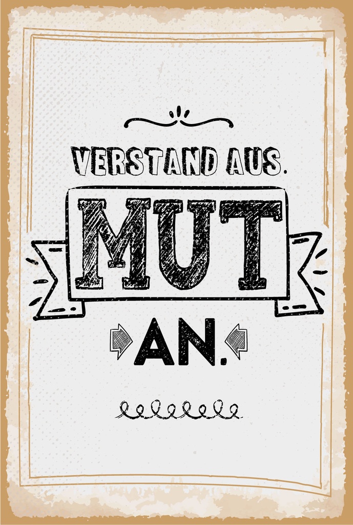 Blechschild 18x12 cm Verstand aus. Mut an