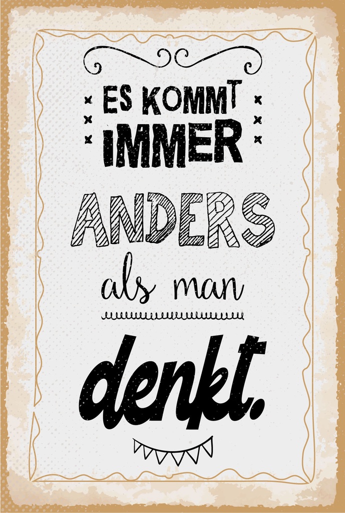 Blechschild 18x12 cm Es kommt immer anders als man denkt