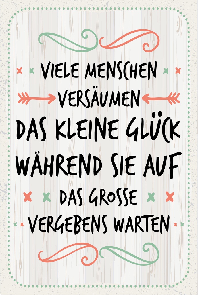 Blechschild 18x12 cm versäumen kleines Glück auf Große vergebens warten