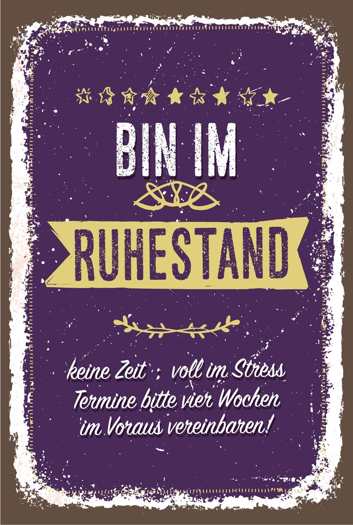 Blechschild 18x12 cm Bin im Ruhestand keine Zeit