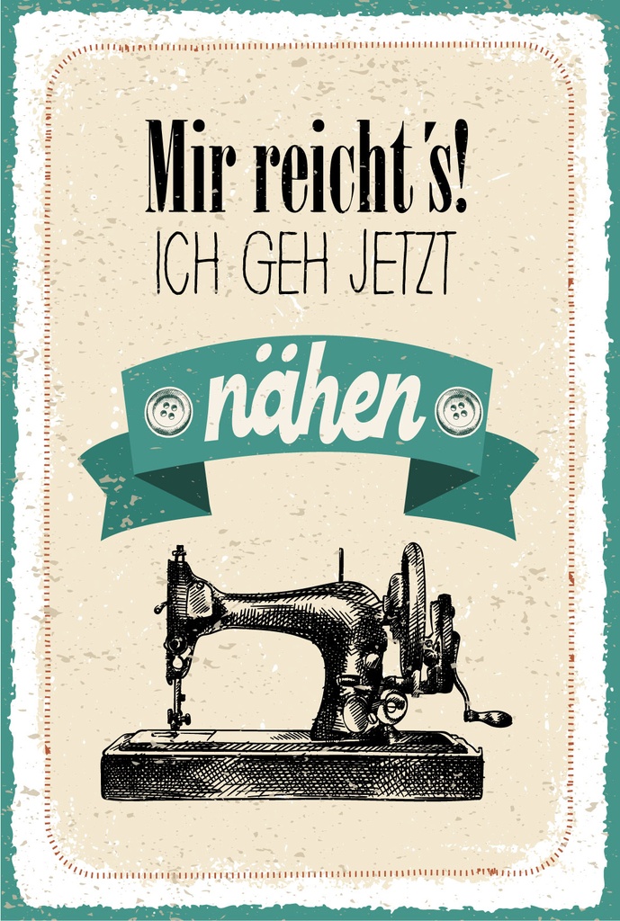 [LA-1807404] Blechschild 18x12 cm Mir reicht´s ich geh jetzt nähen