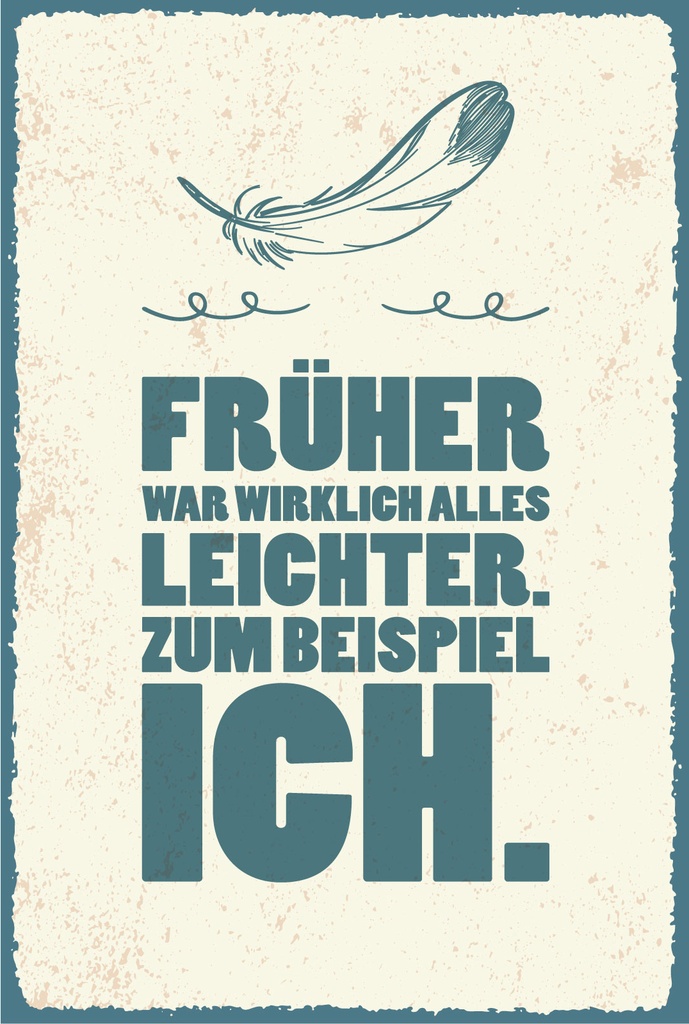 [LA-1807419] Blechschild 18x12 cm Früher war alles leichter zum Beispiel ich