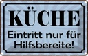 Blechschild 20x30 cm Küche Eintritt nur Hilfsbereite Spruch Zitat