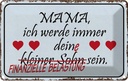 Blechschild 20x30 cm Mama ich werde dein kleiner Sohn Spruch Zitat